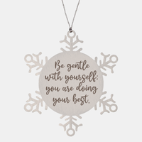 Load image into Gallery viewer, Snowflake Christmas Ornament for Family and Friends Be gentle with yourself you are doing your best Ornament for Best Friend Him Her Stainless Steel – front view
