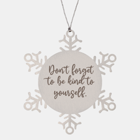 Load image into Gallery viewer, Snowflake Christmas Ornament for Family and Friends Dont forget to be kind to yourself Ornament for Best Friend Him Her Stainless Steel – front view
