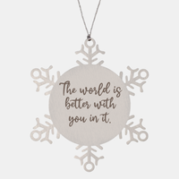 Load image into Gallery viewer, Snowflake Christmas Ornament for Family and Friends The world is better with you in it Ornament for Best Friend Him Her Stainless Steel – front view
