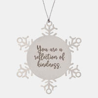 Load image into Gallery viewer, Snowflake Christmas Ornament for Family and Friends You are a reflection of kindness Ornament for Best Friend Him Her Stainless Steel – front view
