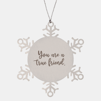 Load image into Gallery viewer, Snowflake Christmas Ornament for Family and Friends You are a true friend Ornament for Best Friend Him Her Stainless Steel – front view

