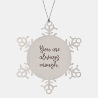 Load image into Gallery viewer, Snowflake Christmas Ornament for Family and Friends You are always enough Ornament for Best Friend Him Her Stainless Steel – front view
