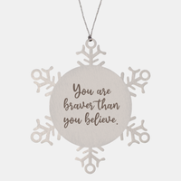 Load image into Gallery viewer, Snowflake Christmas Ornament for Family and Friends You are braver than you believe Ornament for Best Friend Him Her Stainless Steel – front view
