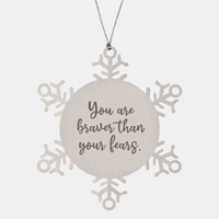 Load image into Gallery viewer, Snowflake Christmas Ornament for Family and Friends You are braver than your fears Ornament for Best Friend Him Her Stainless Steel – front view
