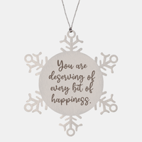 Load image into Gallery viewer, Snowflake Christmas Ornament for Family and Friends You are deserving of every bit of happiness Ornament for Best Friend Him Her Stainless Steel – front view
