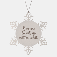 Load image into Gallery viewer, Snowflake Christmas Ornament for Family and Friends You are loved no matter what Ornament for Best Friend Him Her Stainless Steel – front view
