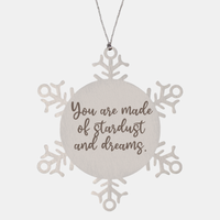 Load image into Gallery viewer, Snowflake Christmas Ornament for Family and Friends You are made of stardust and dreams Ornament for Best Friend Him Her Stainless Steel – front view
