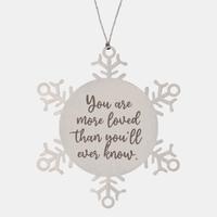 Load image into Gallery viewer, Snowflake Christmas Ornament for Family and Friends You are more loved than youll ever know Ornament for Best Friend Him Her Stainless Steel – front view
