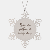 Load image into Gallery viewer, Snowflake Christmas Ornament for Family and Friends You are perfect in every way Ornament for Best Friend Him Her Stainless Steel – front view
