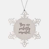 Load image into Gallery viewer, Snowflake Christmas Ornament for Family and Friends You are perfectly imperfect Ornament for Best Friend Him Her Stainless Steel – front view

