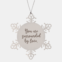 Load image into Gallery viewer, Snowflake Christmas Ornament for Family and Friends You are surrounded by love Ornament for Best Friend Him Her Stainless Steel – front view
