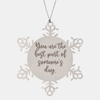 Load image into Gallery viewer, Snowflake Christmas Ornament for Family and Friends You are the best part of someones day Ornament for Best Friend Him Her Stainless Steel – front view
