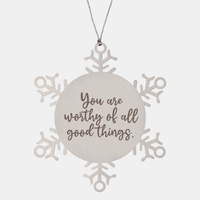 Load image into Gallery viewer, Snowflake Christmas Ornament for Family and Friends You are worthy of all good things Ornament for Best Friend Him Her Stainless Steel – front view

