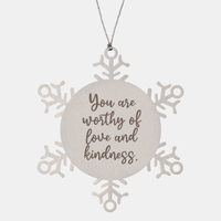 Load image into Gallery viewer, Snowflake Christmas Ornament for Family and Friends You are worthy of love and kindness Ornament for Best Friend Him Her Stainless Steel – front view
