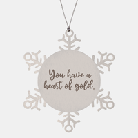 Load image into Gallery viewer, Snowflake Christmas Ornament for Family and Friends You have a heart of gold Ornament for Best Friend Him Her Stainless Steel – front view
