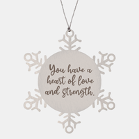 Load image into Gallery viewer, Snowflake Christmas Ornament for Family and Friends You have a heart of love and strength Ornament for Best Friend Him Her Stainless Steel – front view
