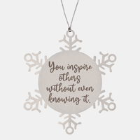 Load image into Gallery viewer, Snowflake Christmas Ornament for Family and Friends You inspire others without even knowing it Ornament for Best Friend Him Her Stainless Steel – front view
