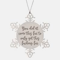 Load image into Gallery viewer, Positive Affirmation Ornaments for Her You didnt come this far to only get this fucking far Ornament Friend Motivational Keepsake Christmas Women Gift – front view
