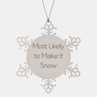Load image into Gallery viewer, Most Likely to Make it Snow Ornament Friend Coworker Family Christmas Gift Employee Women Men Funny – front view
