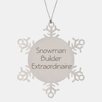 Load image into Gallery viewer, Snowman Builder Extraordinaire Ornament Friend Coworker Family Christmas Gift Employee Women Men Funny – front view
