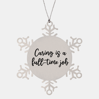Load image into Gallery viewer, Nurse Christmas Ornament Caring is a full time job Ornament Appreciation Gift Nurse's Day Coworker Colleague Snowflake Ornament – front view
