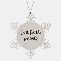 Load image into Gallery viewer, Nurse Christmas Ornament In it for the patients Ornament Appreciation Gift Nurse's Day Coworker Colleague Snowflake Ornament – front view
