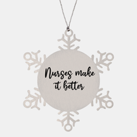 Load image into Gallery viewer, Nurse Christmas Ornament Nurses make it better Ornament Appreciation Gift Nurse's Day Coworker Colleague Snowflake Ornament – front view
