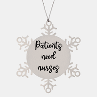 Load image into Gallery viewer, Nurse Christmas Ornament Patients need nurses Ornament Appreciation Gift Nurse's Day Coworker Colleague Snowflake Ornament – front view
