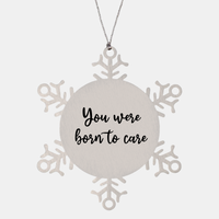 Load image into Gallery viewer, Nurse Christmas Ornament You were born to care Ornament Appreciation Gift Nurse's Day Coworker Colleague Snowflake Ornament – front view
