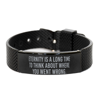 Load image into Gallery viewer, Eternity Is A Long Time To Think About Where You Went Wrong Bracelet – front view
