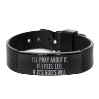 Load image into Gallery viewer, I'll Pray About It If I Feel Led If Its Gods Will Bracelet – front view
