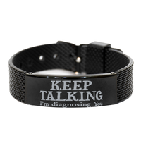 Load image into Gallery viewer, Keep Talking I'm Diagnosing You Bracelet Sarcasm Bracelet for Men Sarcastic Jewelry for Him – front view

