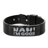 Load image into Gallery viewer, Nah I'm Good Bracelet – front view
