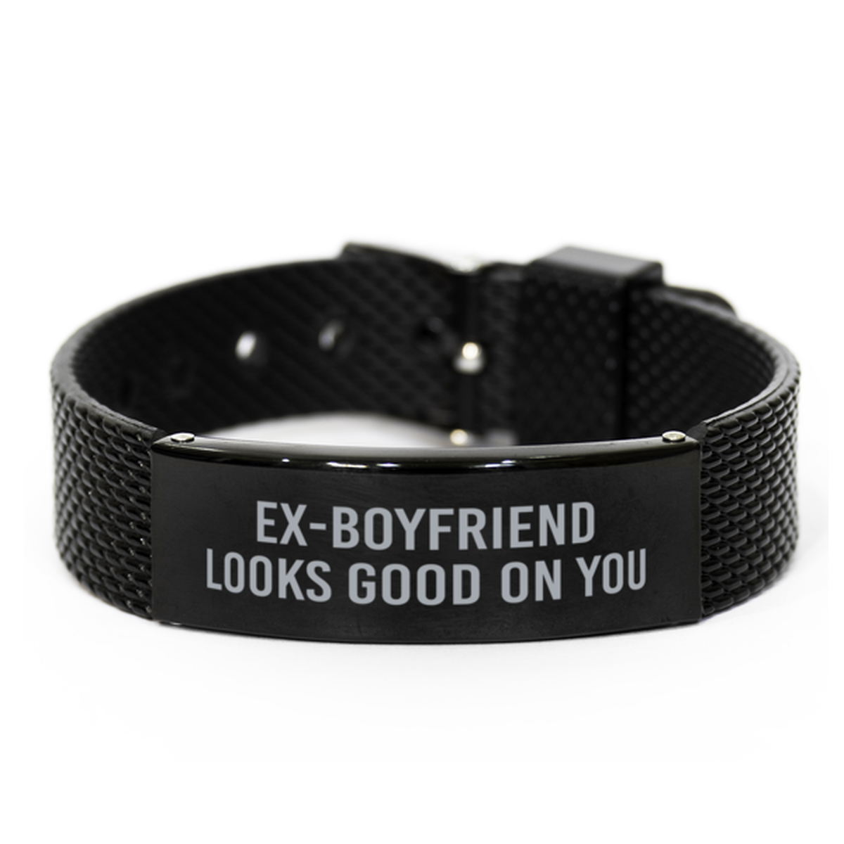 Ex Boyfriend Looks Good On You Bracelet