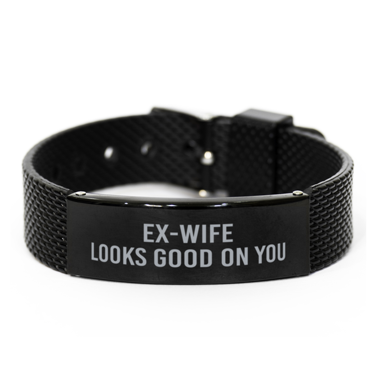 Ex Wife Looks Good On You Bracelet
