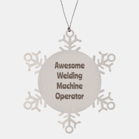 Load image into Gallery viewer, Welding Machine Operator Gift Stainless Steel Snowflake Ornament Christmas Gift Awesome
