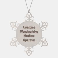 Load image into Gallery viewer, Woodworking Machine Operator Gift Stainless Steel Snowflake Ornament Christmas Gift Awesome
