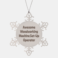 Load image into Gallery viewer, Woodworking Machine Set Up Operator Gift Stainless Steel Snowflake Ornament Christmas Gift Awesome
