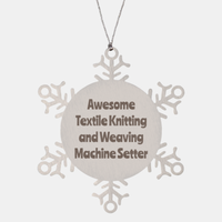 Load image into Gallery viewer, Textile Knitting and Weaving Machine Setter Gift Stainless Steel Snowflake Ornament Christmas Gift Awesome
