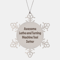 Load image into Gallery viewer, Lathe and Turning Machine Tool Setter Gift Stainless Steel Snowflake Ornament Christmas Gift Awesome
