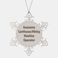 Load image into Gallery viewer, Continuous Mining Machine Operator Gift Stainless Steel Snowflake Ornament Christmas Gift Awesome
