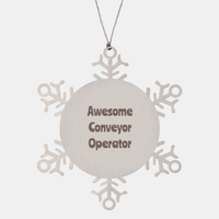 Load image into Gallery viewer, Conveyor Operator Gift Stainless Steel Snowflake Ornament Christmas Gift Awesome
