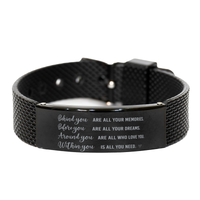 Load image into Gallery viewer, Behind You Are All Your Memories Before You Are All Your Dreams Around You Are All Who Love You Within You Is All You Need Bracelet – front view
