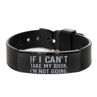 Load image into Gallery viewer, If I Can T Take My Book I M Not Going Bracelet – front view
