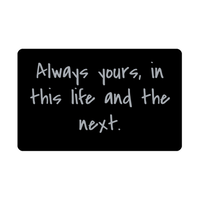 Load image into Gallery viewer, Always yours in this life and the next Wallet Card for Valentines Day Birthday Christmas Anniversary – front view
